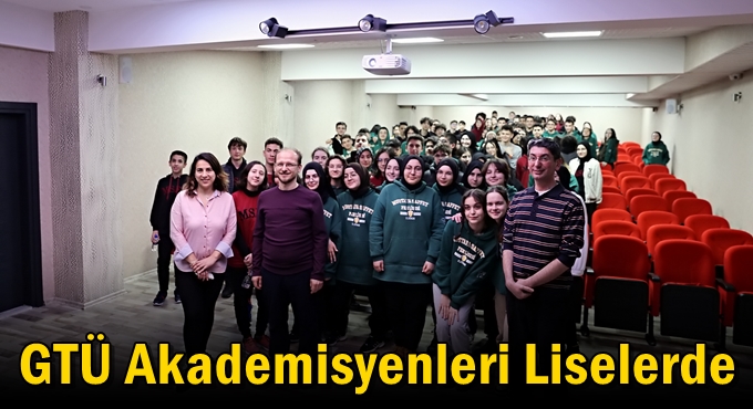 GTÜ Akademisyenleri Liselerde