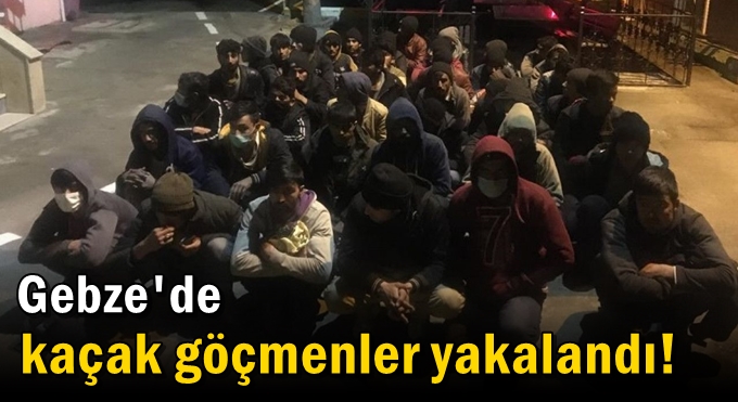 Gebze'de 25 düzensiz göçmen yakalandı!