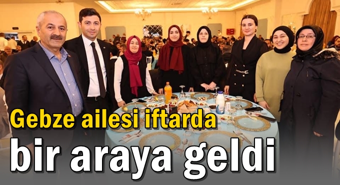 Gebze Ailesi İftarda Bir Araya Geldi