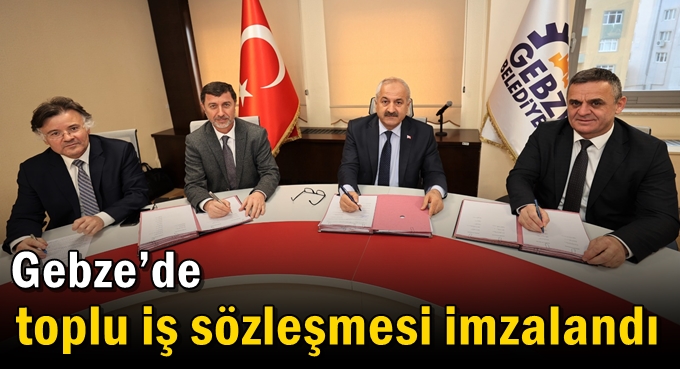 Gebze’de Toplu İş Sözleşmesi İmzalandı