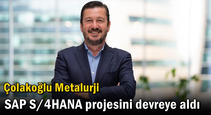 Çolakoğlu Metalurji SAP S/4HANA Projesini Devreye Aldı