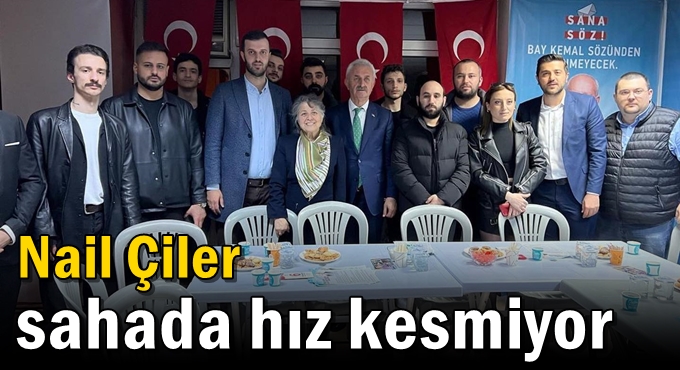 Nail Çiler sahada hız kesmiyor