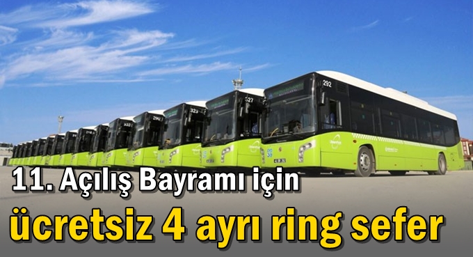 11. Açılış Bayramı için ücretsiz 4 ayrı ring sefer