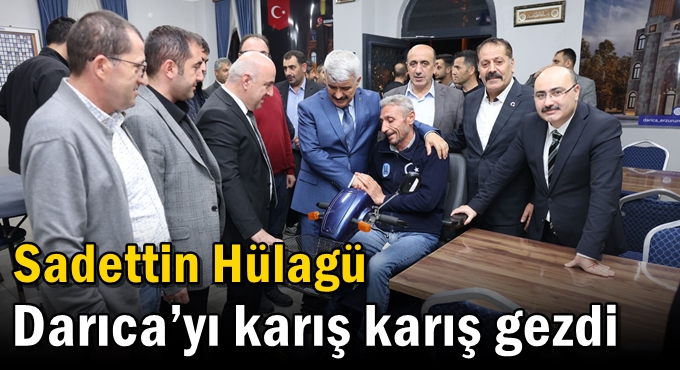 Sadettin Hülagü Darıca’yı karış karış gezdi