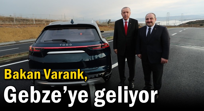 Bakan Varank, Gebze’ye geliyor