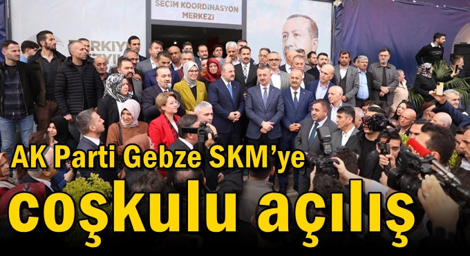 AK Parti Gebze SKM’ye coşkulu açılış
