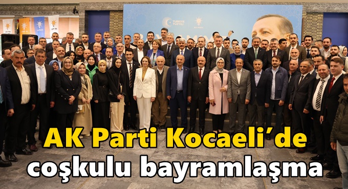 AK Parti Kocaeli’de coşkulu bayramlaşma