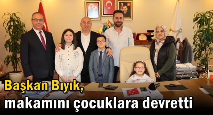 Başkan Bıyık, makamını çocuklara devretti