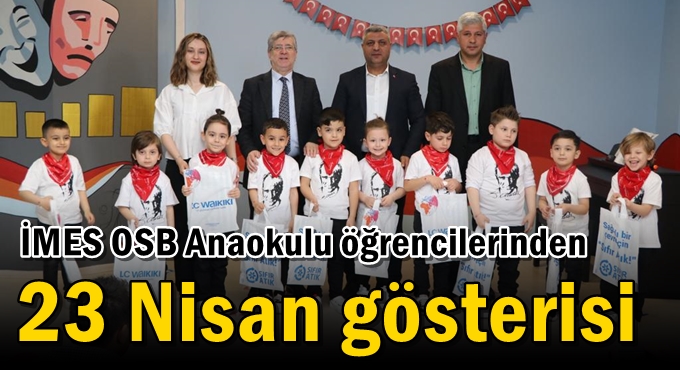 İMES OSB Anaokulu öğrencilerinden 23 Nisan gösterisi