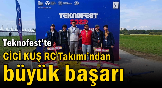 Teknofest’te CİCİ KUŞ RC Takımı’ndan büyük başarı