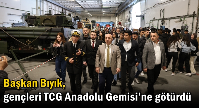 Başkan Bıyık, gençleri TCG Anadolu Gemisi’ne götürdü