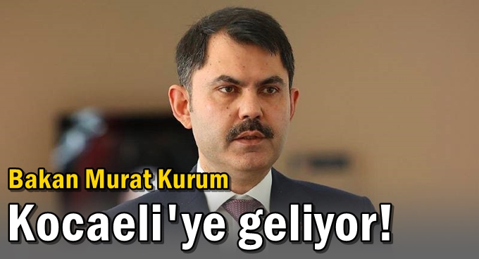 Bakan Murat Kurum Kocaeli'ye geliyor!