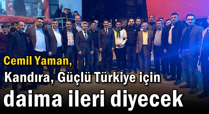 Milletvekili Yaman: “Kandıra, Güçlü Türkiye için daima ileri diyecek”