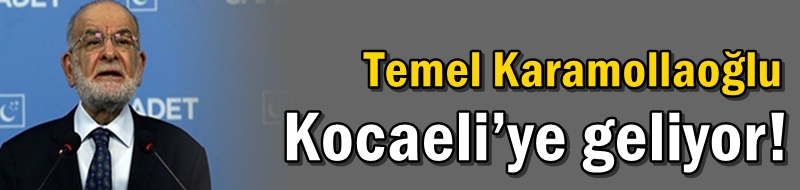 Temel Karamollaoğlu Kocaeli’ye geliyor!