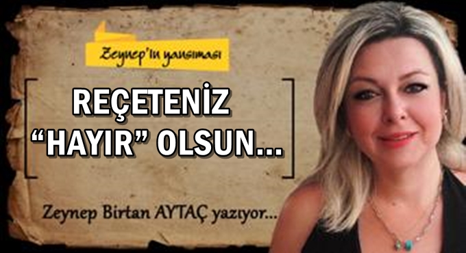 REÇETENİZ “HAYIR” OLSUN…