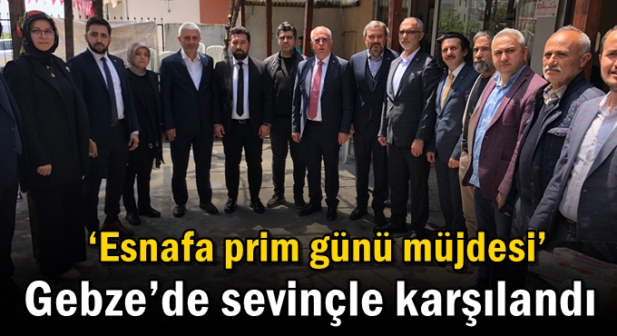 ‘Esnafa prim günü müjdesi’ Gebze’de sevinçle karşılandı