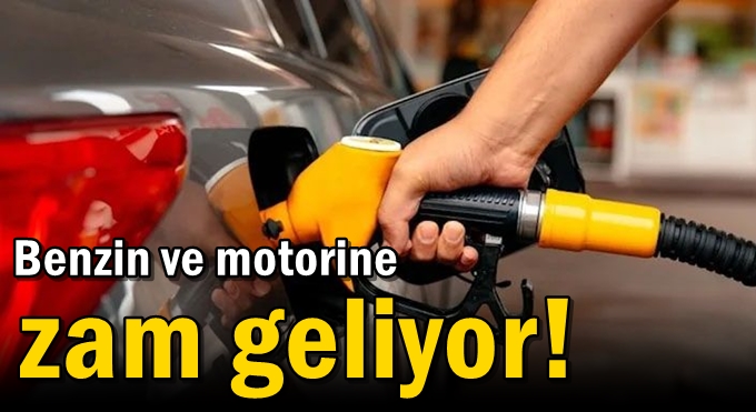 Benzin ve motorine zam geliyor!