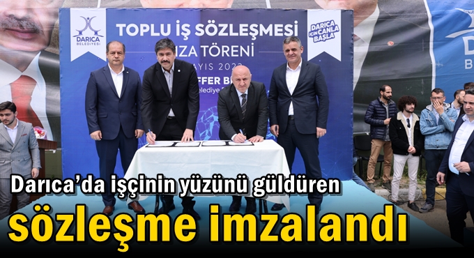 Darıca’da işçinin yüzünü güldüren sözleşme imzalandı
