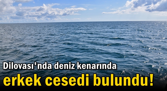Deniz kenarında erkek cesedi bulundu!