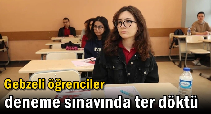 Gebzeli öğrenciler deneme sınavında ter döktü