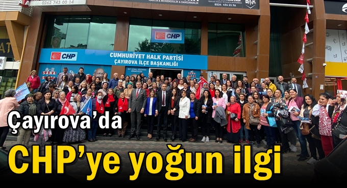 Çayırova’da CHP’ye yoğun ilgi