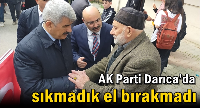 AK Parti Darıca’da sıkmadık el bırakmadı