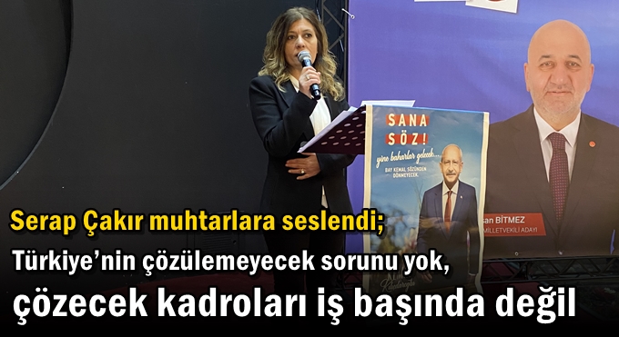 ‘Türkiye’nin çözülemeyecek sorunu yok, çözecek kadroları iş başında değil’