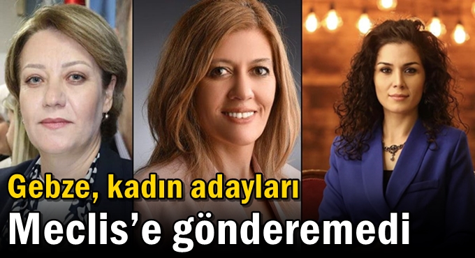 Gebze, kadın adayları Meclis’e gönderemedi