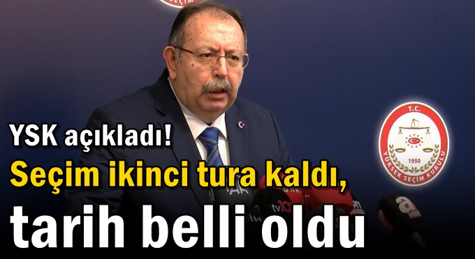 YSK açıkladı! Seçim ikinci tura kaldı, tarih belli oldu