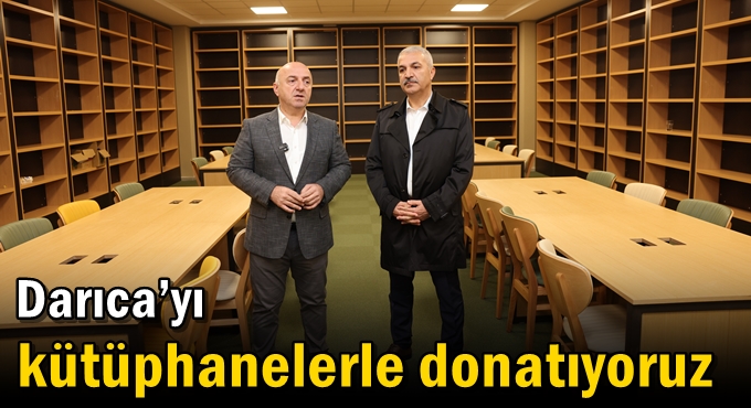 Darıca’yı kütüphanelerle donatıyoruz