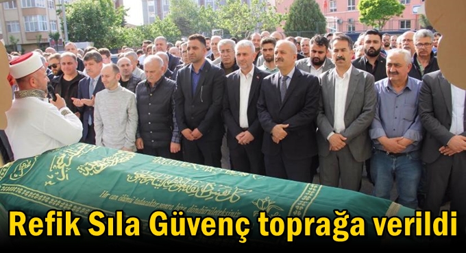 Refik Sıla Güvenç toprağa verildi