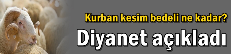 Kurban kesim bedeli ne kadar? Diyanet açıkladı