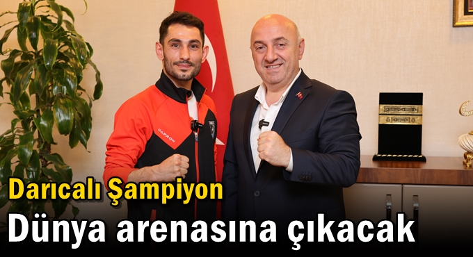 Darıcalı Şampiyon Dünya arenasına çıkacak