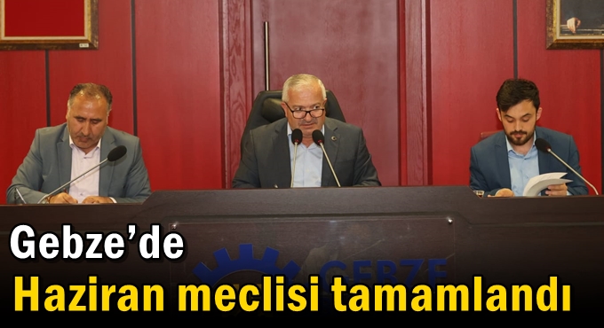 Gebze’de Haziran Meclisi Tamamlandı
