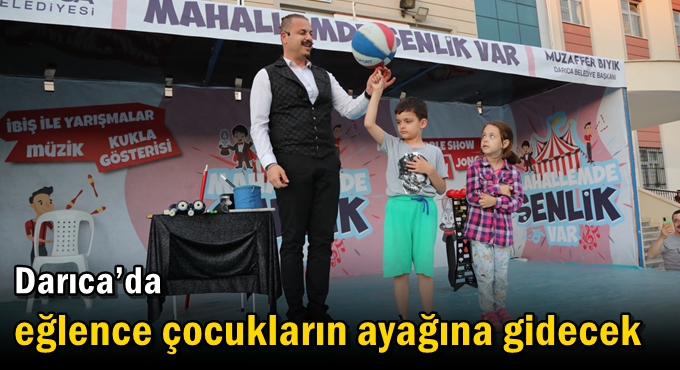 Darıca’da eğlence çocukların ayağına gidecek