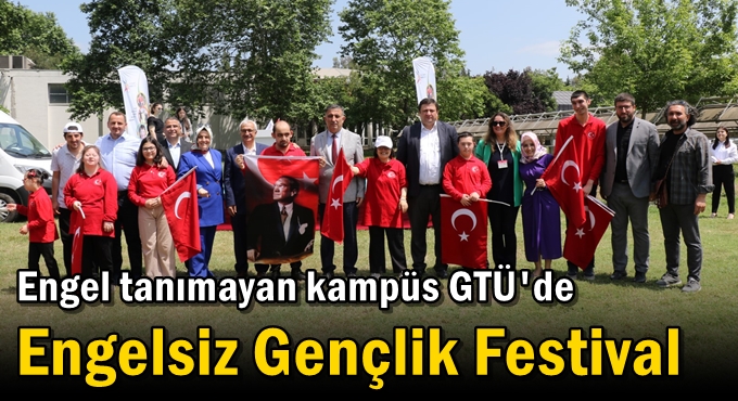 Engel tanımayan kampüs GTÜ'de Engelsiz Gençlik Festival