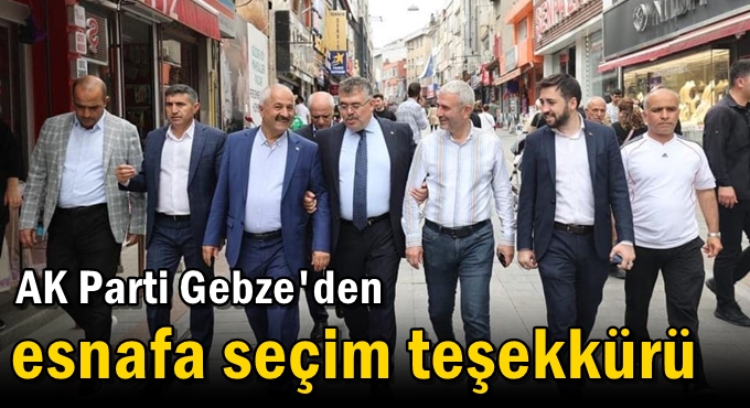 AK Parti Gebze'den esnafa seçim teşekkürü