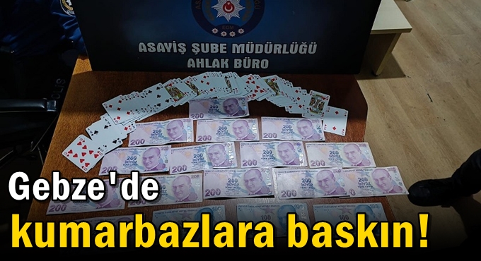 Gebze'de kumarbazlara baskın!