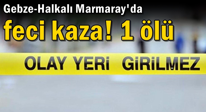 Gebze-Halkalı Marmaray'da feci kaza! 1 ölü
