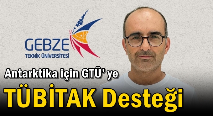 Antarktika için GTÜ’ ye TÜBİTAK Desteği