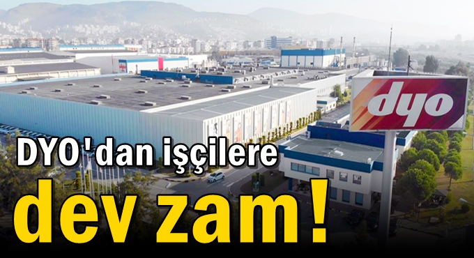 DYO'dan işçilere dev zam!