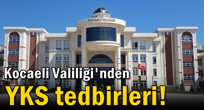 Kocaeli Valiliği'nden YKS tedbirleri!