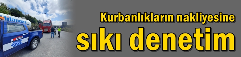 Kurbanlıkların nakliyesine sıkı denetim