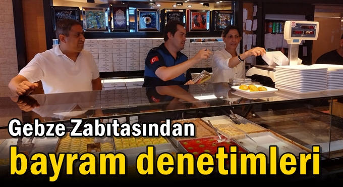 Gebze Zabıtasından Bayram Denetimleri