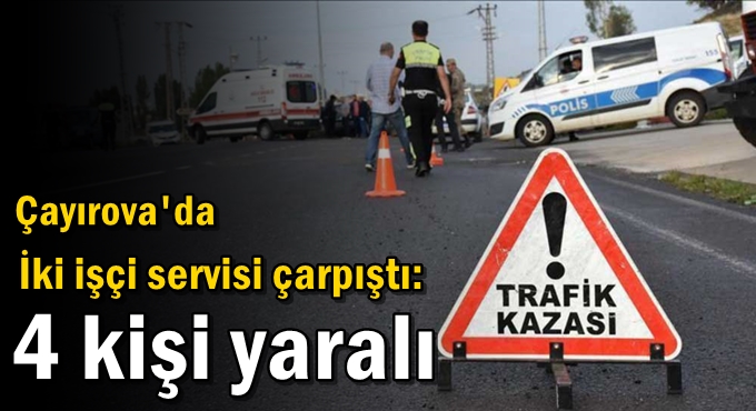 İki işçi servisi çarpıştı: 4 kişi yaralı