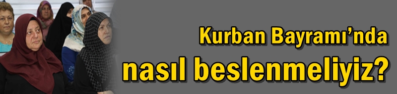 Kurban Bayramı’nda nasıl beslenmeliyiz?
