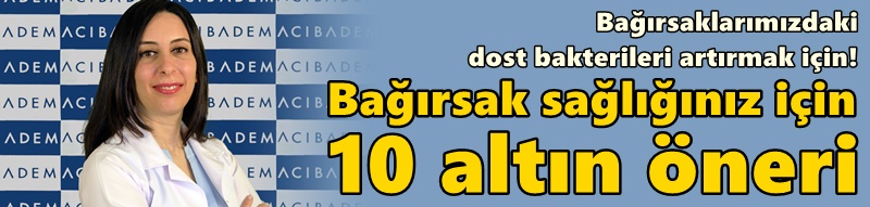 Bağırsak sağlığınız için 10 altın öneri!