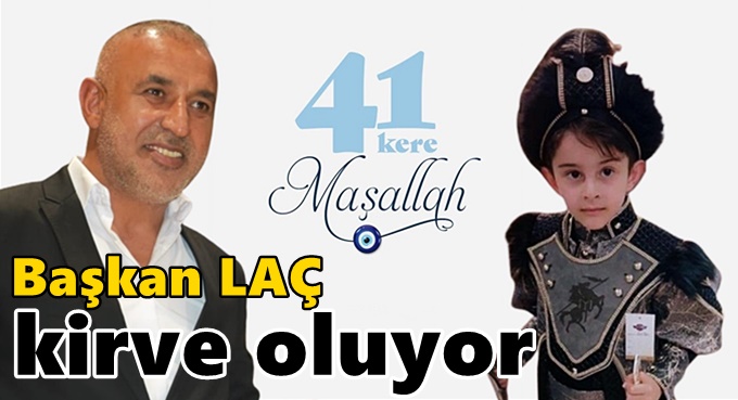 Başkan Laç, kirve oluyor