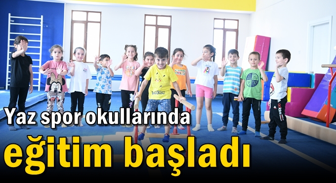 Yaz spor okullarında eğitim başladı