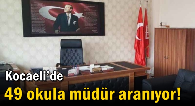 Kocaeli’de 49 okula müdür aranıyor!